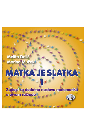 Hoću Knjigu - Matka Je Slatka 1: Zadaci Za Dodatnu Nastavu Matematike U ...